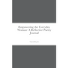 Empowering the Everyday Woman: A Reflective Poetry Journal - Paperback