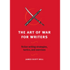 The Art of War for Writers: Fiction Writing Strategies, Tactics, and Exercises - Paperback