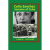 Celia Sanchez, Heroine of Cuba: A Play - Paperback