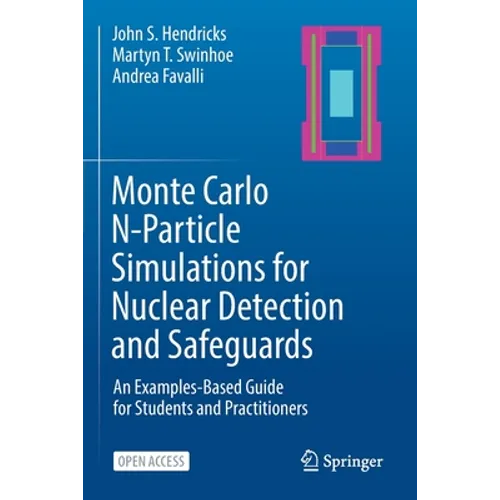 Monte Carlo N-Particle Simulations for Nuclear Detection and Safeguards: An Examples-Based Guide for Students and Practitioners - Paperback