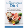 The Mediterranean Diet: Easy Illustrated Recipes and Meal Plans for Health, Weight Loss and Increased Energy - Paperback