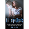 Lifting The Clouds: How To Support A Loved One With Depression - Paperback