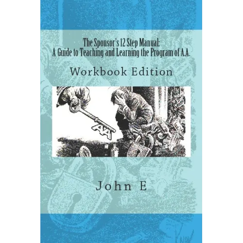 The Sponsor's 12 Step Manual: Workbook Edition - Paperback