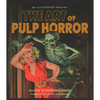 The Art of Pulp Horror: An Illustrated History - Hardcover
