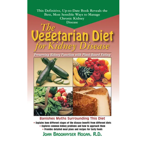 The Vegetarian Diet for Kidney Disease: Preserving Kidney Function with Plant-Based Eating - Hardcover