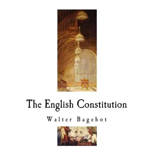The English Constitution: The Constitution of the United Kingdom - Paperback