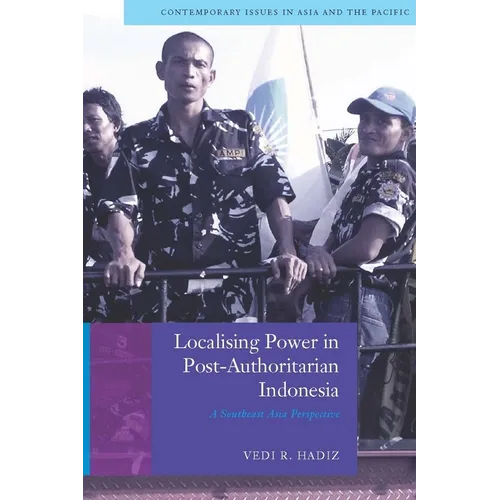 Localising Power in Post-Authoritarian Indonesia: A Southeast Asia Perspective - Paperback