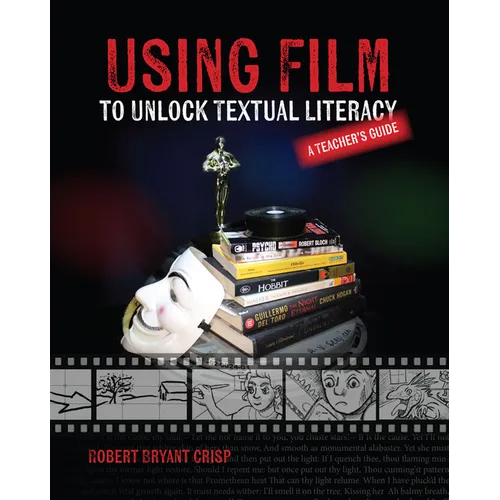 Using Film to Unlock Textual Literacy - Paperback
