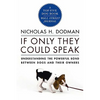 If Only They Could Speak: Understanding the Powerful Bond Between Dogs and Their Owners - Paperback