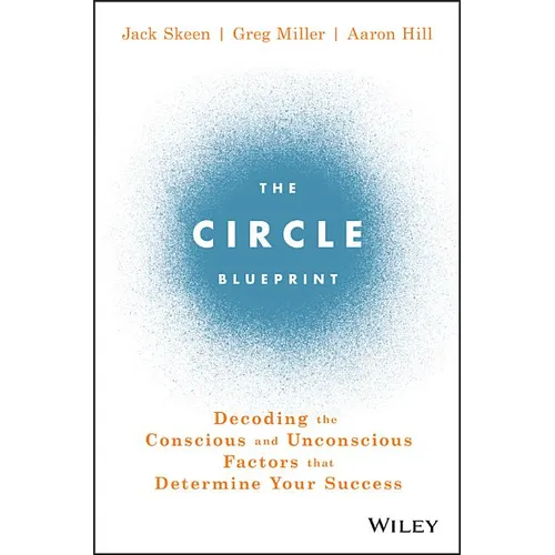 The Circle Blueprint: Decoding the Conscious and Unconscious Factors That Determine Your Success - Hardcover