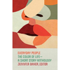 Everyday People: The Color of Life--A Short Story Anthology - Paperback