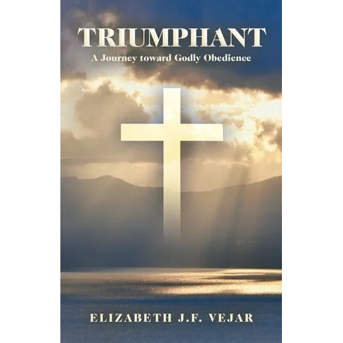 Triumphant: A Journey Toward Godly Obedience - Paperback