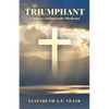 Triumphant: A Journey Toward Godly Obedience - Paperback