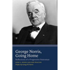George Norris, Going Home: Reflections of a Progressive Statesman - Paperback