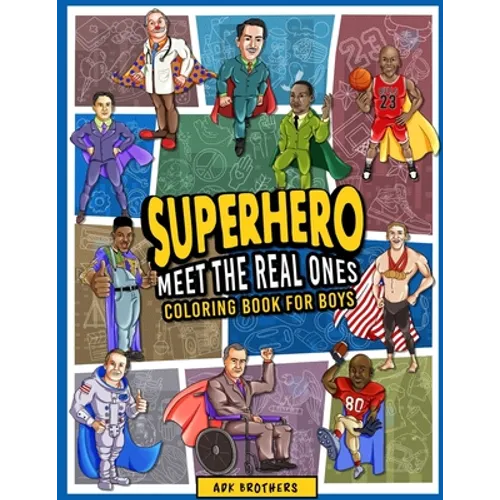 Superhero Meet The Real Ones: An Inspirational Coloring Book for Boys - Paperback