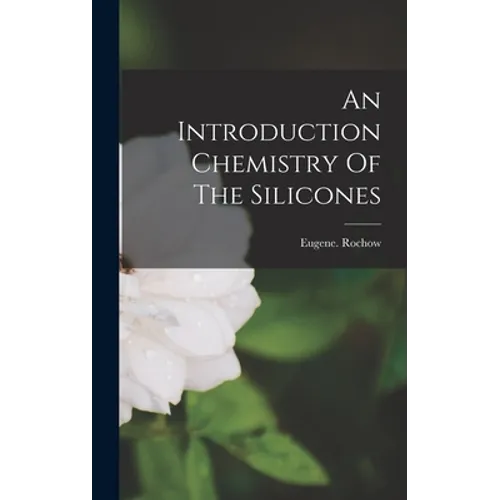 An Introduction Chemistry Of The Silicones - Hardcover