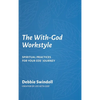 The With-God Workstyle: Spiritual Practices for Your EOS Journey - Hardcover