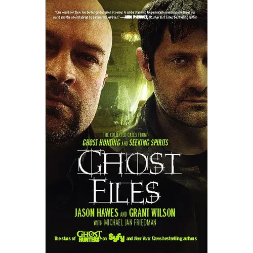 Ghost Files: The Collected Cases from Ghost Hunting and Seeking Spirits - Paperback
