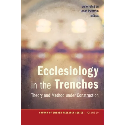 Ecclesiology in the Trenches: Theory and Method Under Construction - Hardcover