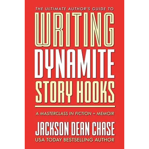 Writing Dynamite Story Hooks: A Masterclass in Genre Fiction and Memoir - Paperback