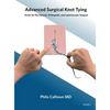 Advanced Surgical Knot Tying: Knots for the General, Orthopedic, and Laparoscopic Surgeon - Hardcover