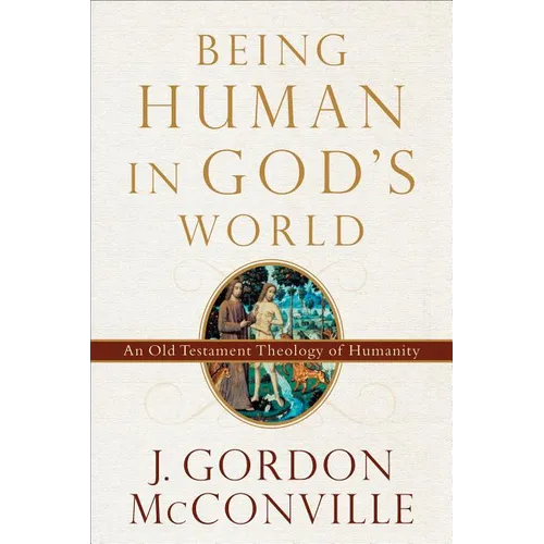Being Human in God's World: An Old Testament Theology of Humanity - Paperback
