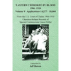 Eastern Cherokee By Blood, 1906-1910: Volume V Applications 14,277-18,060 - Paperback