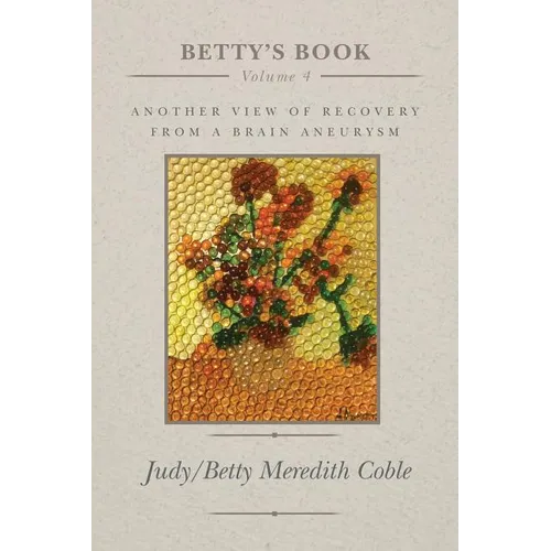 Betty's Book: another view of recovery from a brain aneurysm - Paperback