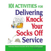 101 Activities for Delivering Knock Your Socks Off Service - Paperback