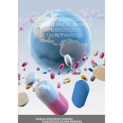 Resistencia Bacteriana a Los Antimicrobianos: Antibioticos Betalactamicos. - Paperback