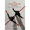 The Female Leadership Paradox: Power, Performance, and Promotion - Paperback