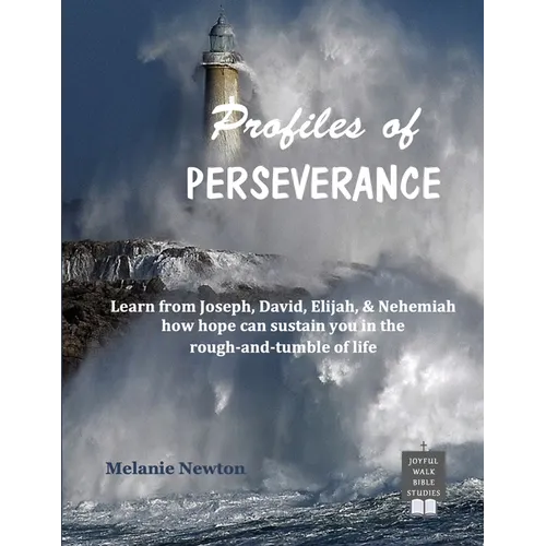 Profiles of Perseverance: Learn from Joseph, David, Elijah, & Nehemiah how hope can sustain you in the rough-and-tumble of life - Paperback