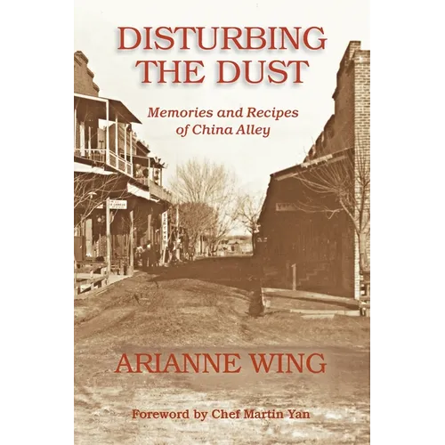 Disturbing the Dust: Memories and Recipes of China Alley - Paperback