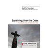 Stumbling Over the Cross: Preaching the Cross and Resurrection Today - Hardcover
