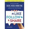 Like, Follow, Share: Awesome, Actionable Social Media Marketing to Maximize Your Online Potential - Paperback