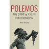Polemos: The Dawn of Pagan Traditionalism - Hardcover