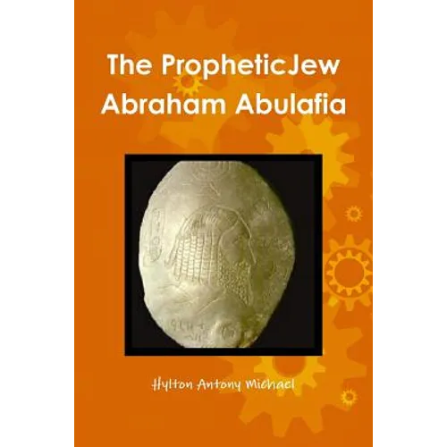 The Jewish Prophet Abraham Abulafia and His Gospel - Paperback