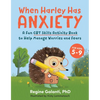 When Harley Has Anxiety: A Fun CBT Skills Activity Book to Help Manage Worries and Fears (for Kids 5-9) - Paperback