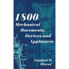 1800 Mechanical Movements, Devices and Appliances (Dover Science Books) Enlarged 16th Edition - Hardcover