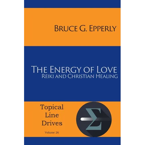 The Energy of Love: Reiki and Christian Healing - Paperback