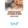 Christian Healing: the Science of Being - Paperback