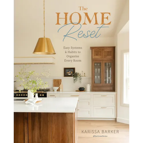 The Home Reset: Easy Systems and Habits to Organize Every Room - Hardcover