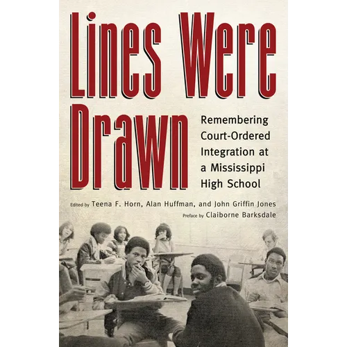 Lines Were Drawn: Remembering Court-Ordered Integration at a Mississippi High School - Hardcover