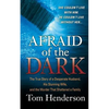 Afraid of the Dark: The True Story of a Reckless Husband, His Stunning Wife, and the Murder That Shattered a Family - Paperback