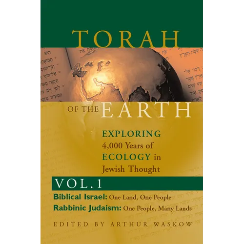Torah of the Earth Vol 1: Exploring 4,000 Years of Ecology in Jewish Thought: Zionism & Eco-Judaism - Paperback