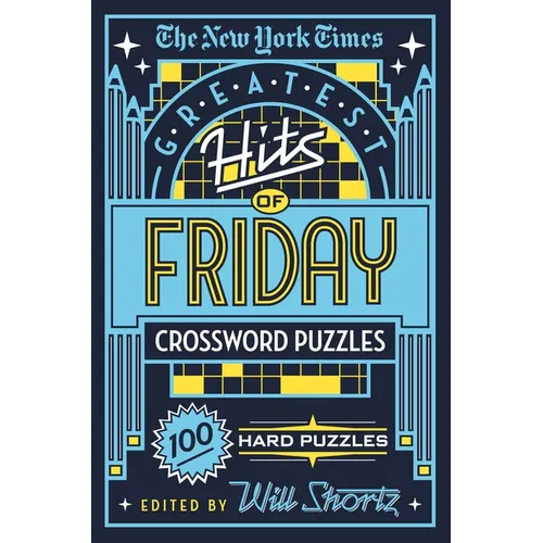 The New York Times Greatest Hits of Friday Crossword Puzzles: 100 Hard Puzzles - Paperback