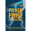 Power, Poise, and Presence: A New Approach to Authentic Leadership - Paperback