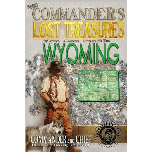 More Commander's Lost Treasures You Can Find In Wyoming: Follow the Clues and Find Your Fortunes! - Paperback