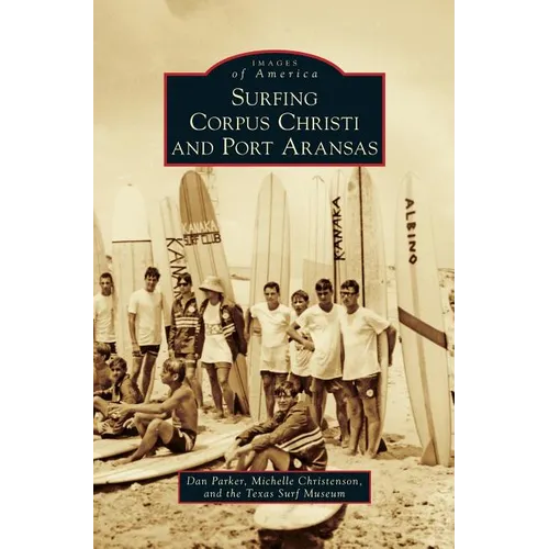 Surfing Corpus Christi and Port Aransas - Hardcover