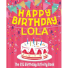 Happy Birthday Lola - The Big Birthday Activity Book: (Personalized Children's Activity Book) - Paperback
